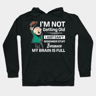 I'm not getting old I just can't remember stuff Hoodie